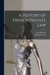 Cover image for A History of French Private Law