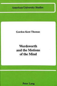 Cover image for Wordsworth and the Motions of the Mind