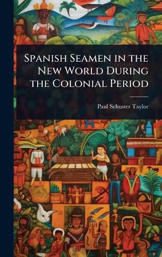 Cover image for Spanish Seamen in the New World During the Colonial Period