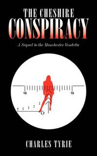 Cover image for The Cheshire Conspiracy: A Sequel to The Manchester Vendetta