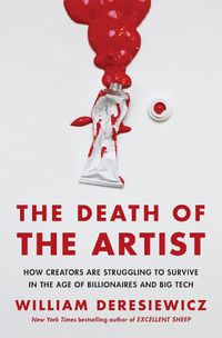 Cover image for The Death of the Artist: How Creators Are Struggling to Survive in the Age of Billionaires and Big Tech