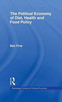 Cover image for The Political Economy of Diet, Health and Food Policy