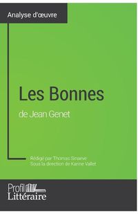 Cover image for Les Bonnes de Jean Genet (Analyse approfondie): Approfondissez votre lecture des oeuvres classiques et modernes avec Profil-Litteraire.fr