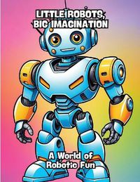 Cover image for Little Robots, Big Imagination