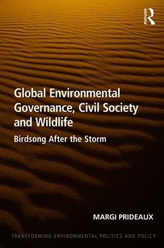 Cover image for Global Environmental Governance, Civil Society and Wildlife: Birdsong After the Storm