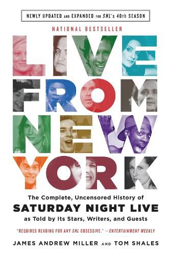 Cover image for Live From New York: The Complete, Uncensored History of Saturday Night Live as Told by Its Stars, Writers, and Guests