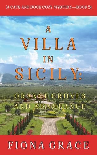 Cover image for A Villa in Sicily: Orange Groves and Vengeance (A Cats and Dogs Cozy Mystery-Book 5)