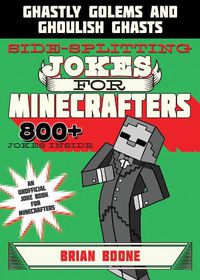 Cover image for Sidesplitting Jokes for Minecrafters: Ghastly Golems and Ghoulish Ghasts