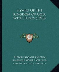 Cover image for Hymns of the Kingdom of God, with Tunes (1910)