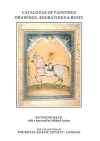 Cover image for Catalogue of Paintings, Drawings, Engravings and Busts in the Collection of the Royal Asiatic Society