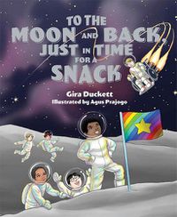 Cover image for To the Moon and Back, Just in Time for a Snack