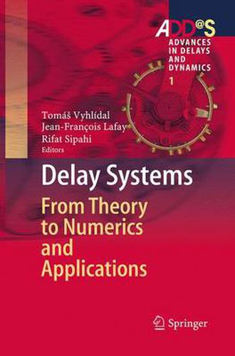 Cover image for Delay Systems: From Theory to Numerics and Applications