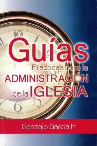 Cover image for Guias Practicas Para la Administracio de la Iglesia