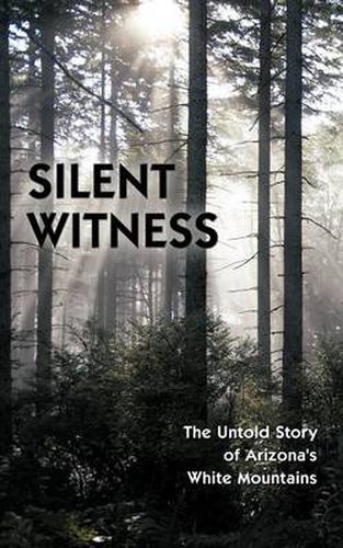 Silent Witness: The Untold Story of Arizona's White Mountains