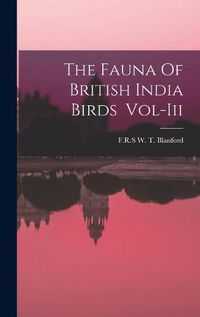 Cover image for The Fauna Of British India Birds Vol-Iii