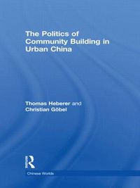 Cover image for The Politics of Community Building in Urban China