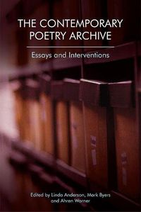 Cover image for The Contemporary Poetry Archive: Essays and Interventions