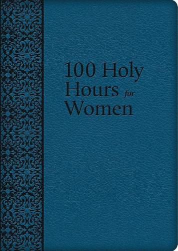 Cover image for 100 Holy Hours for Women