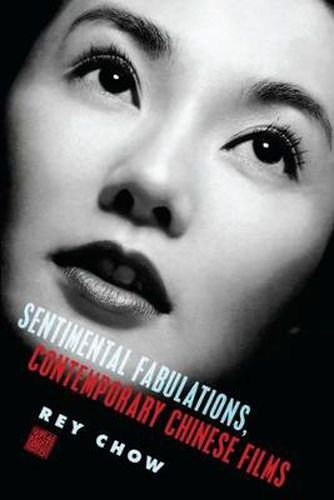 Cover image for Sentimental Fabulations, Contemporary Chinese Films: Attachment in the Age of Global Visibility