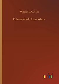 Cover image for Echoes of old Lancashire