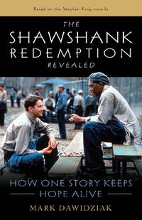 Cover image for The Shawshank Redemption Revealed: How One Story Keeps Hope Alive