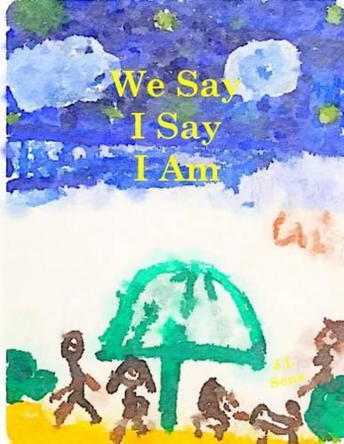 Cover image for We Say I Say I Am