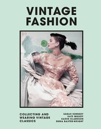 Cover image for Vintage Fashion: Collecting and wearing designer classics