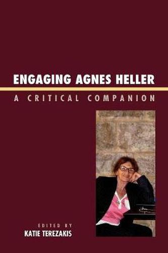Engaging Agnes Heller: A Critical Companion