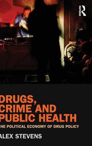 Drugs, Crime and Public Health: The Political Economy of Drug Policy