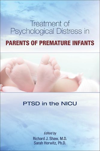 Cover image for Treatment of Psychological Distress in Parents of Premature Infants: PTSD in the NICU