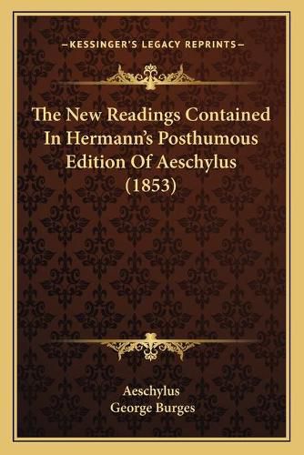 The New Readings Contained in Hermann's Posthumous Edition of Aeschylus (1853)