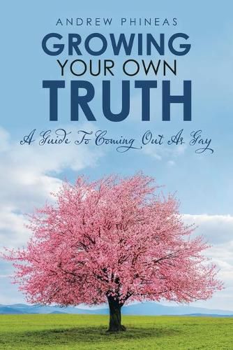 Cover image for Growing Your Own Truth: A Guide to Coming out as Gay