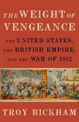 Cover image for The Weight of Vengeance: The United States, the British Empire, and the War of 1812