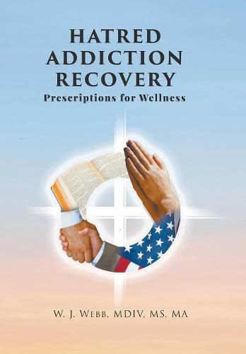 Cover image for Hatred Addiction Recovery: Prescriptions for Wellness