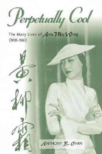 Cover image for Perpetually Cool: The Many Lives of Anna May Wong (1905-1961)