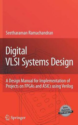 Cover image for Digital VLSI Systems Design: A Design Manual for Implementation of Projects on FPGAs and ASICs Using Verilog