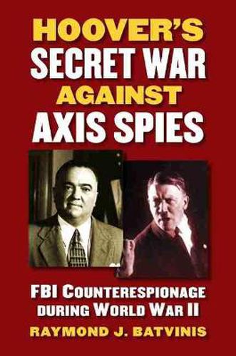 Cover image for Hoover's Secret War against Axis Spies: FBI Counterespionage during World War II