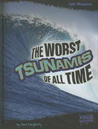 Cover image for The Worst Tsunamis of All Time