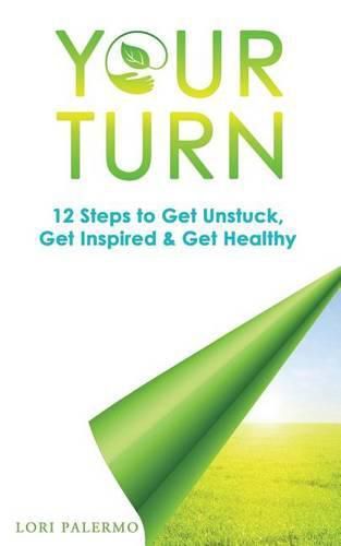 Cover image for Your Turn: 12 Steps to Get Unstuck, Get Inspired & Get Healthy