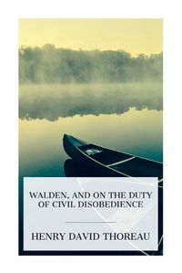 Cover image for Walden, and On The Duty Of Civil Disobedience