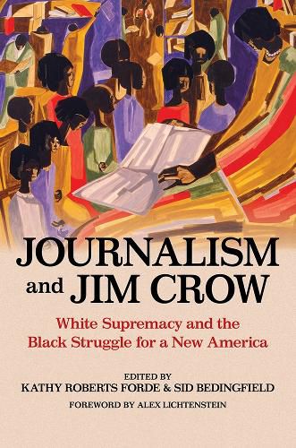 Cover image for Journalism and Jim Crow: White Supremacy and the Black Struggle for a New America