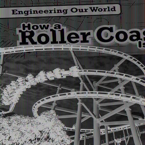 How a Roller Coaster Is Built