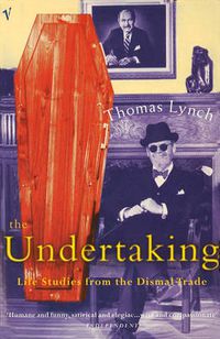 Cover image for The Undertaking: Life Studies from the Dismal Trade