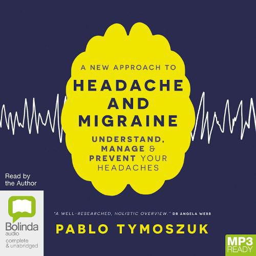 Cover image for A New Approach to Headache and Migraine: Understand, Manage and Prevent Your Headaches