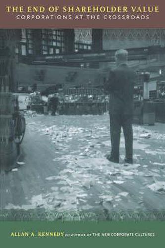 Cover image for The End of Shareholder Value: Corporations at the Crossroads