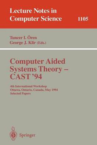 Cover image for Computer Aided Systems Theory - CAST '94: 4th International Workshop, Ottawa, Ontario, May 16 - 20, 1994. Selected Papers