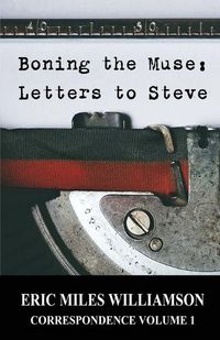 Cover image for Boning the Muse: Letters to Steve