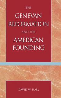 Cover image for The Genevan Reformation and the American Founding