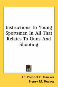 Cover image for Instructions To Young Sportsmen In All That Relates To Guns And Shooting