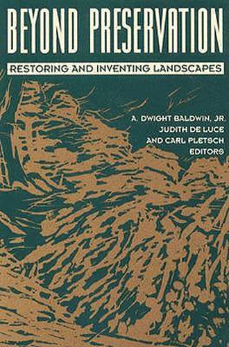 Cover image for Beyond Preservation: Restoring and Inventing Landscapes